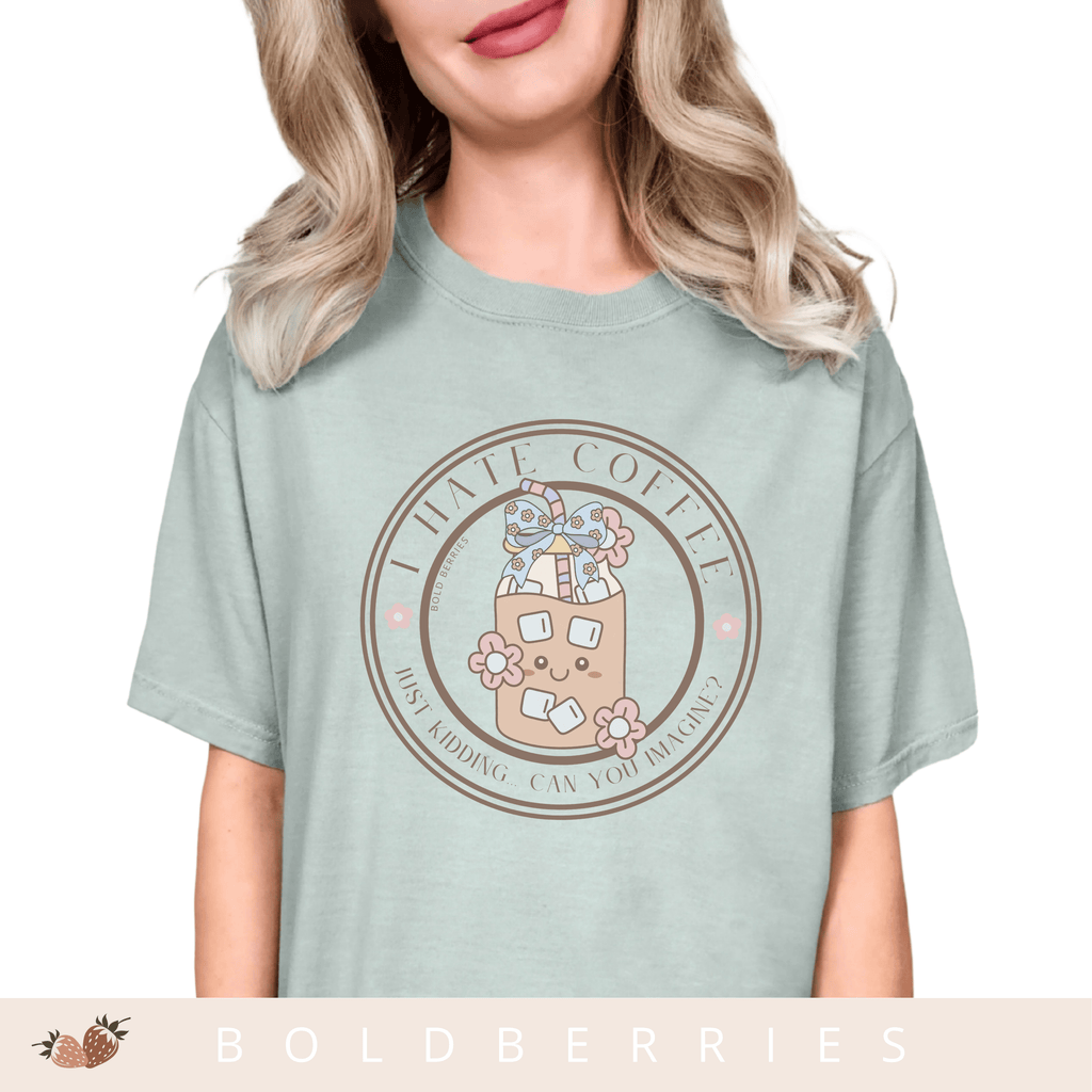 I Hate Coffee.. Just Kidding, Can You Imagine? - Adult T-Shirt