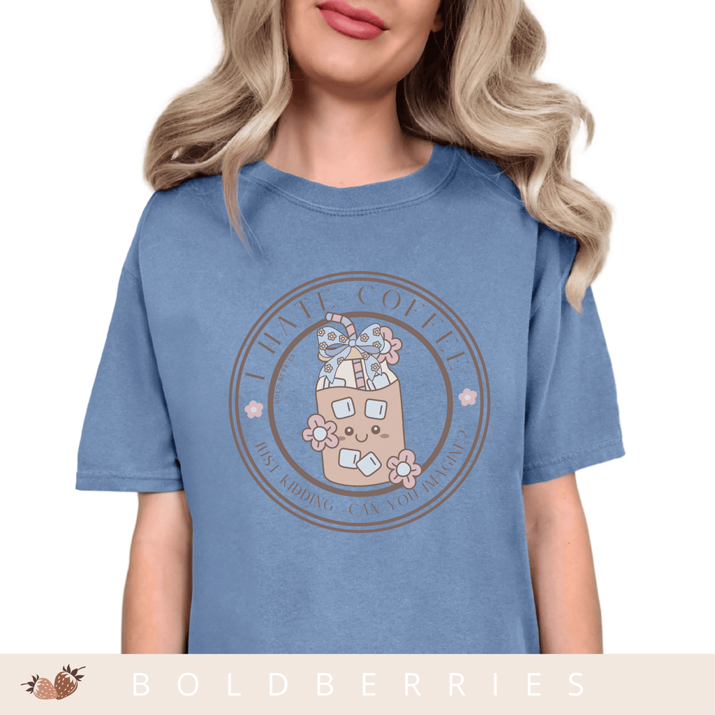 I Hate Coffee.. Just Kidding, Can You Imagine? - Adult T-Shirt
