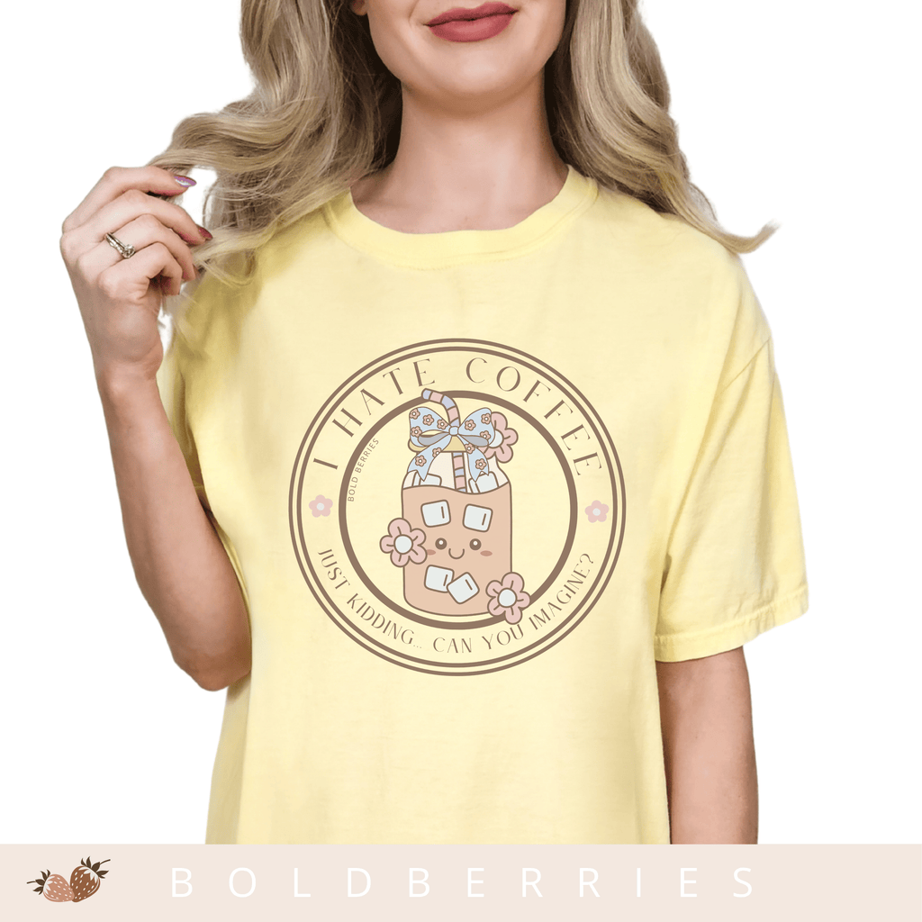 I Hate Coffee.. Just Kidding, Can You Imagine? - Adult T-Shirt