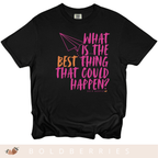 What is the BEST that Could Happen? - Adult T-Shirt