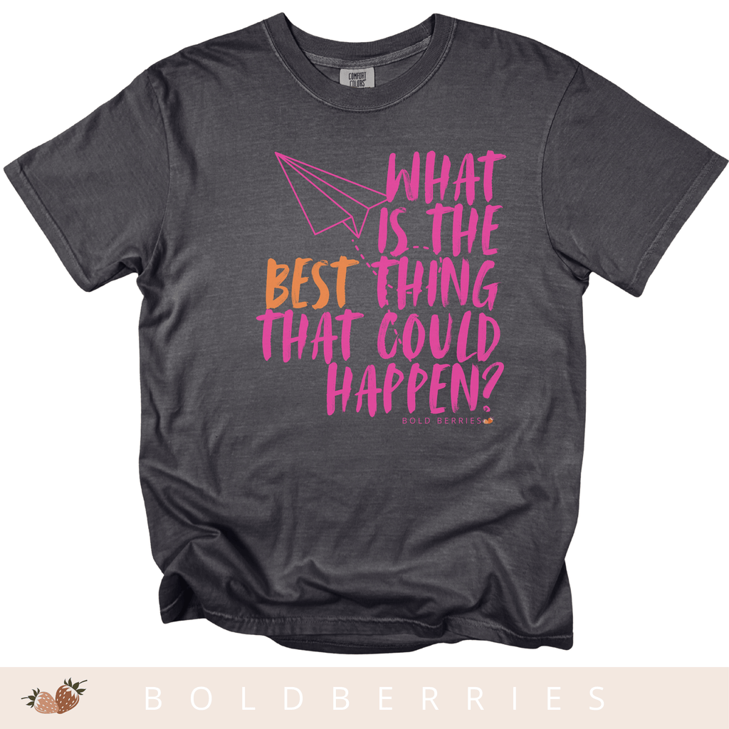 What is the BEST that Could Happen? - Adult T-Shirt