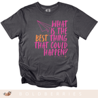 What is the BEST that Could Happen? - Adult T-Shirt