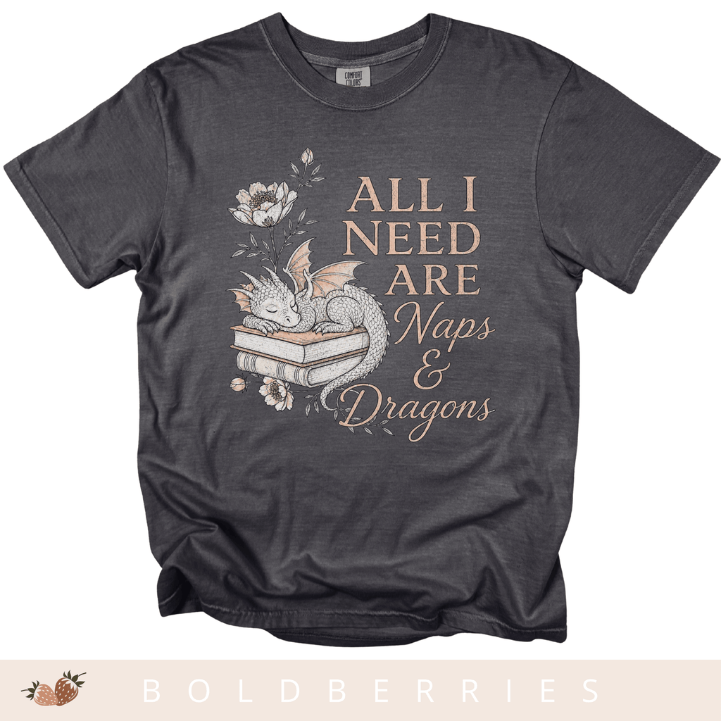 All I Need Are Naps & Dragons - Adult T-Shirt