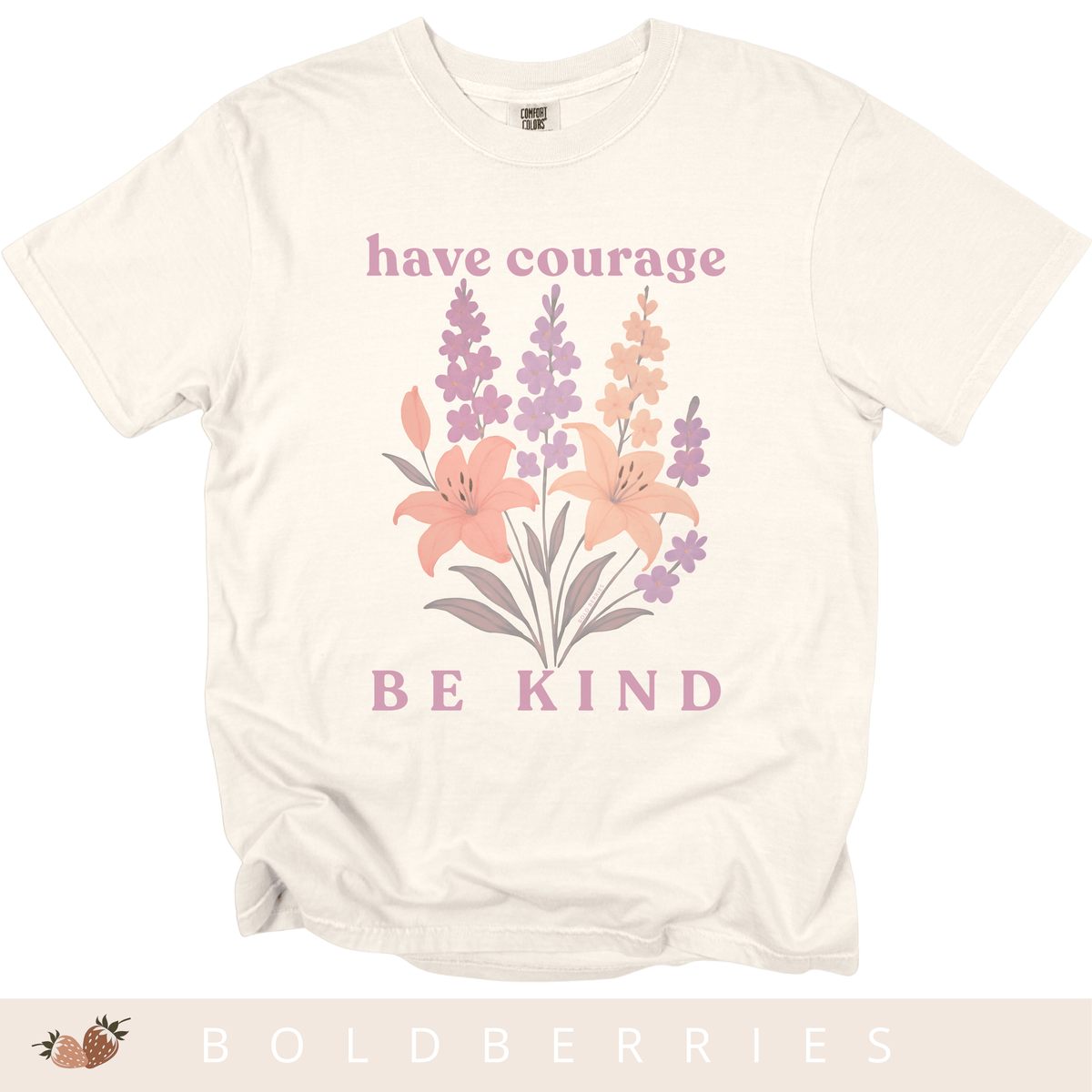 Have Courage & Be Kind - July Birth Flowers - Adult T-Shirt