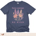 Have Courage & Be Kind - July Birth Flowers - Adult T-Shirt