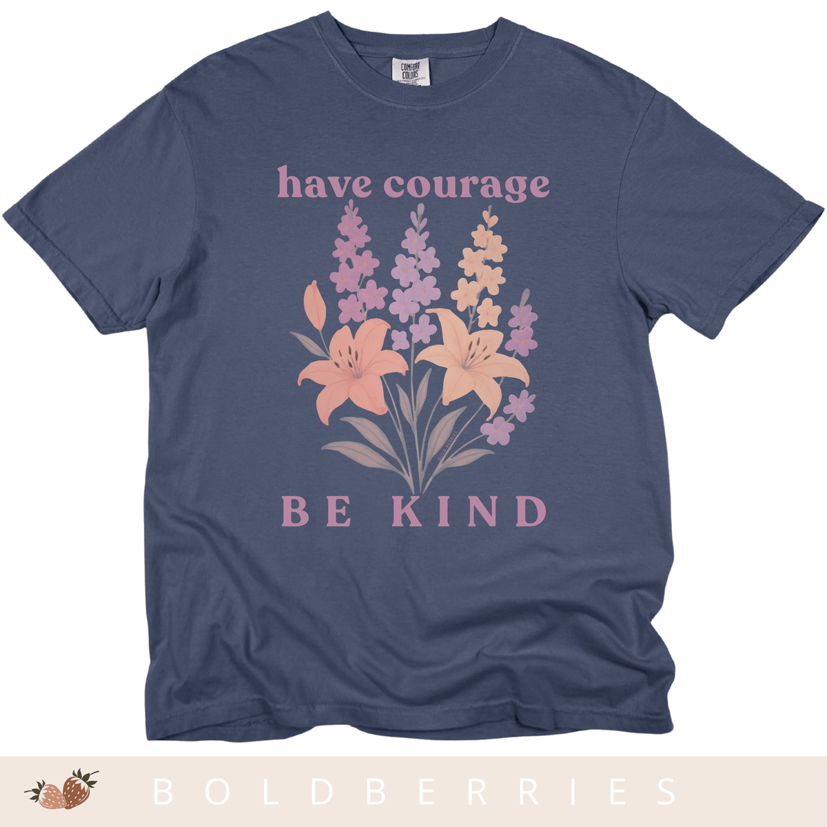 Have Courage & Be Kind - July Birth Flowers - Adult T-Shirt