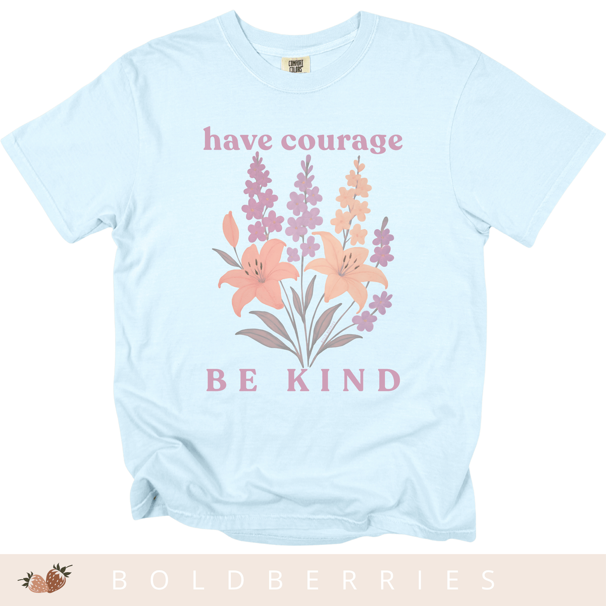 Have Courage & Be Kind - July Birth Flowers - Adult T-Shirt
