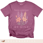 Have Courage & Be Kind - July Birth Flowers - Adult T-Shirt