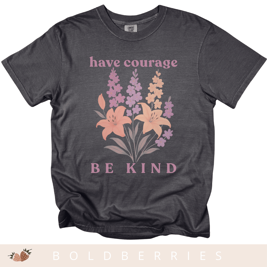 Have Courage & Be Kind - July Birth Flowers - Adult T-Shirt