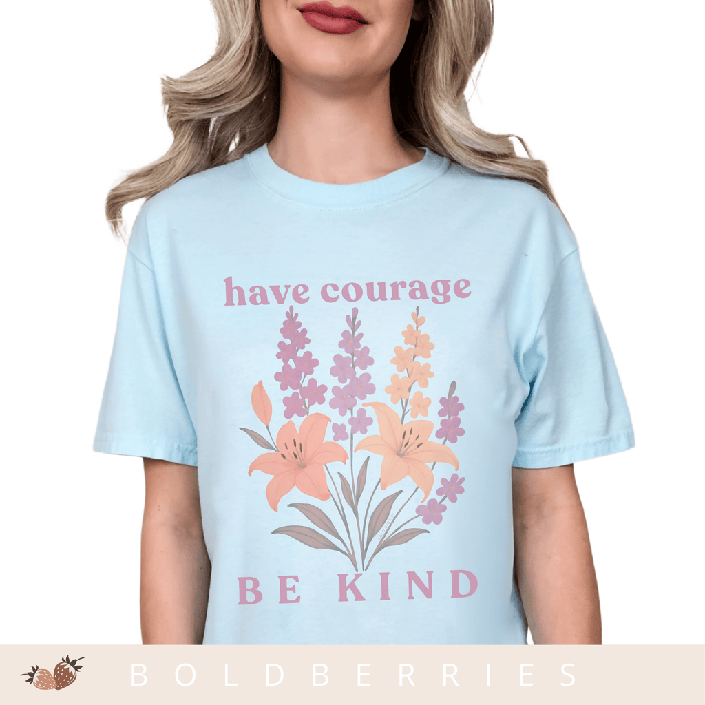 Have Courage & Be Kind - July Birth Flowers - Adult T-Shirt