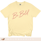 Be Bold Script - Adult T-Shirt