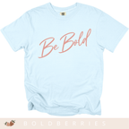 Be Bold Script - Adult T-Shirt