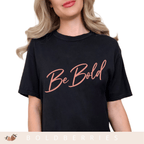 Be Bold Script - Adult T-Shirt