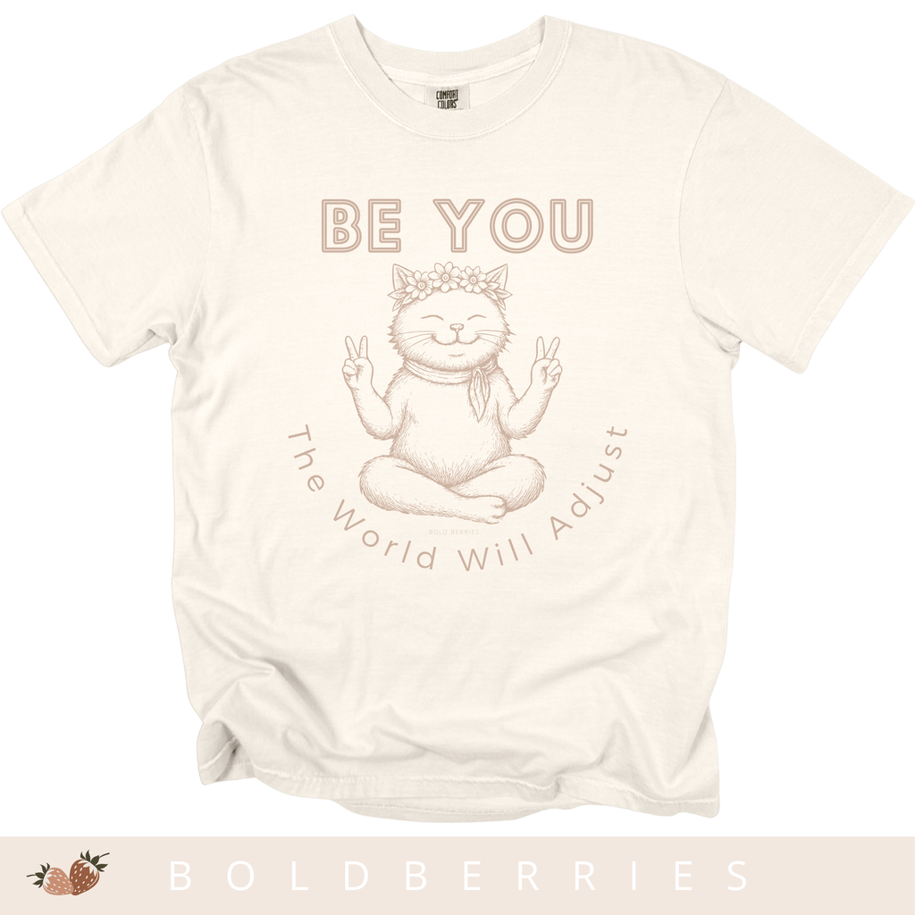 Be You Cat T-Shirt — 'The World Will Adjust' Inspirational Graphic Tee