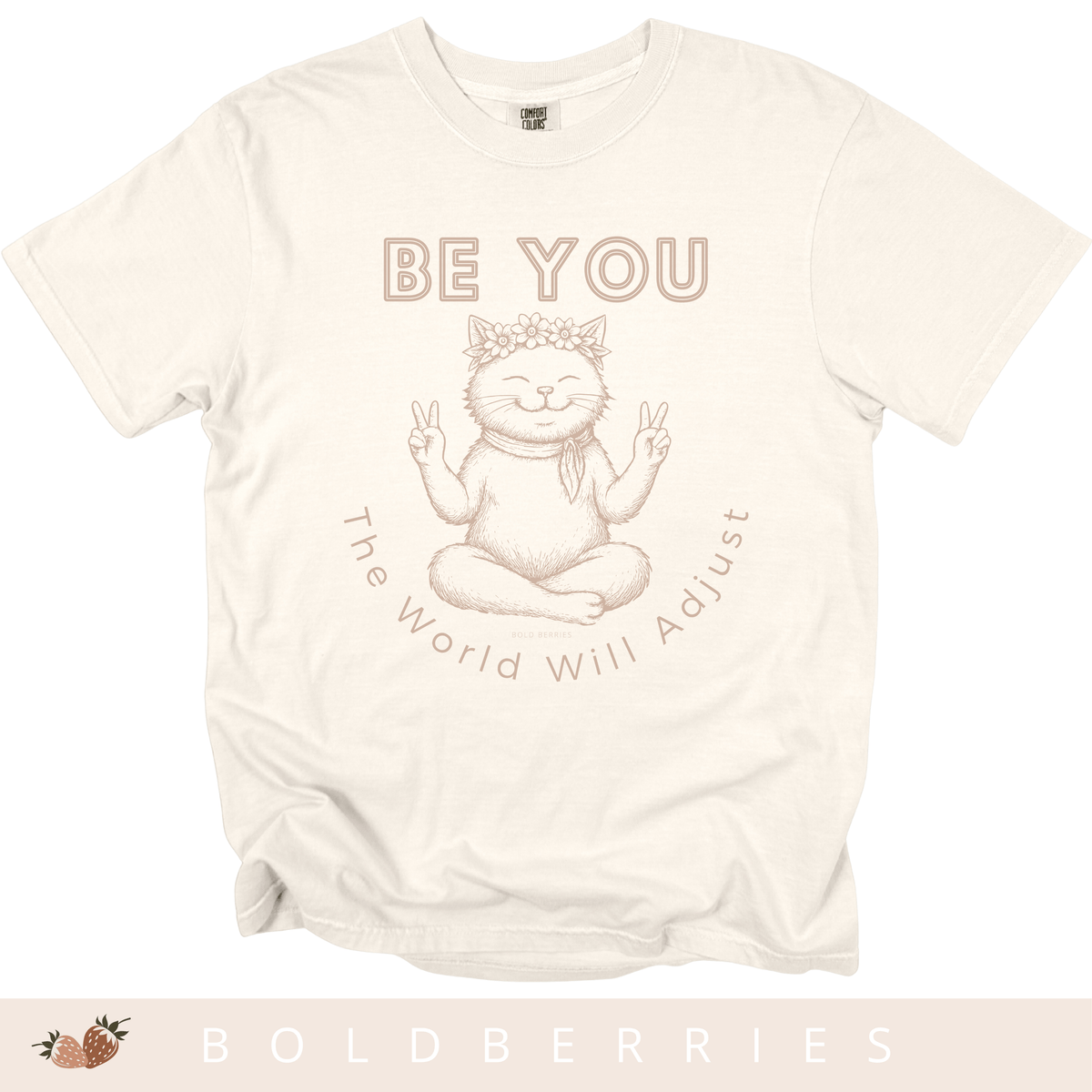Be You Cat T-Shirt — 'The World Will Adjust' Inspirational Graphic Tee