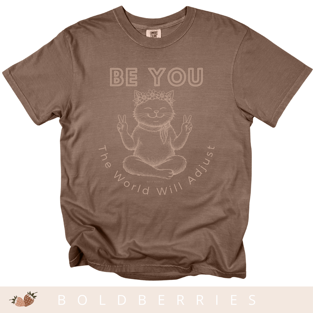 Be You Cat T-Shirt — 'The World Will Adjust' Inspirational Graphic Tee
