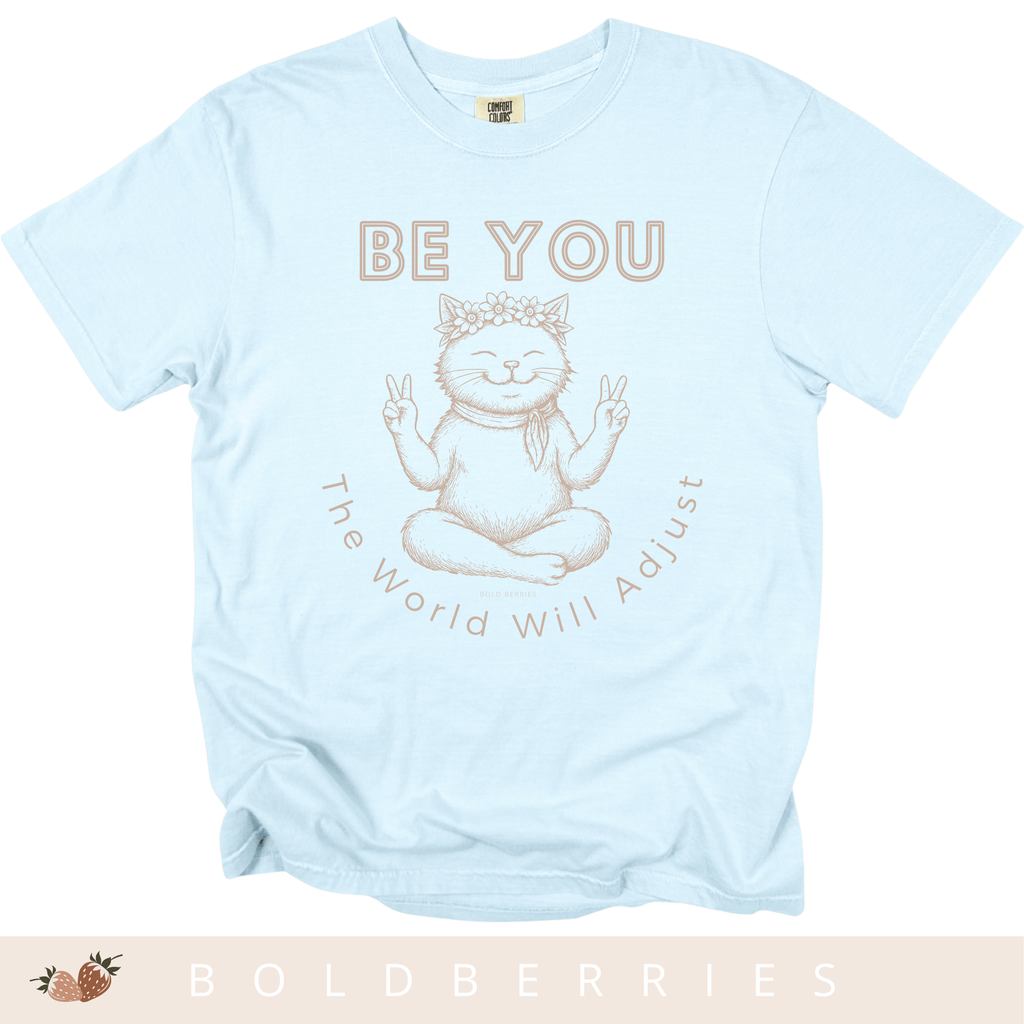 Be You Cat T-Shirt — 'The World Will Adjust' Inspirational Graphic Tee