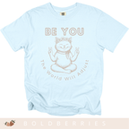 Be You Cat T-Shirt — 'The World Will Adjust' Inspirational Graphic Tee