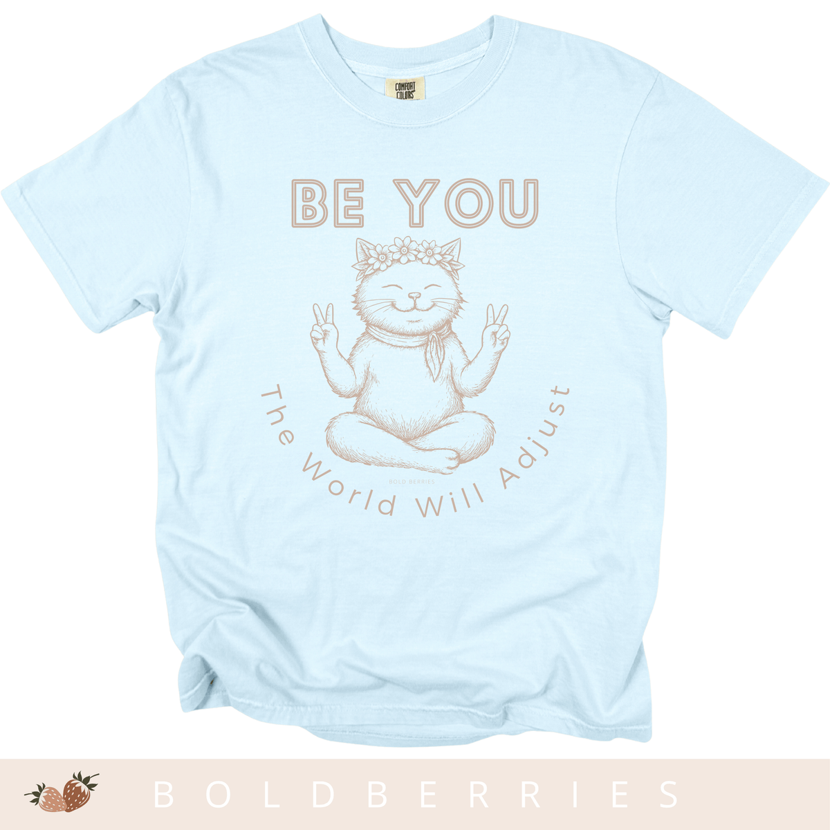 Be You Cat T-Shirt — 'The World Will Adjust' Inspirational Graphic Tee