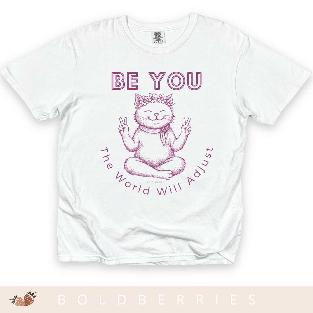 Be You Cat T-Shirt — 'The World Will Adjust' Inspirational Graphic Tee