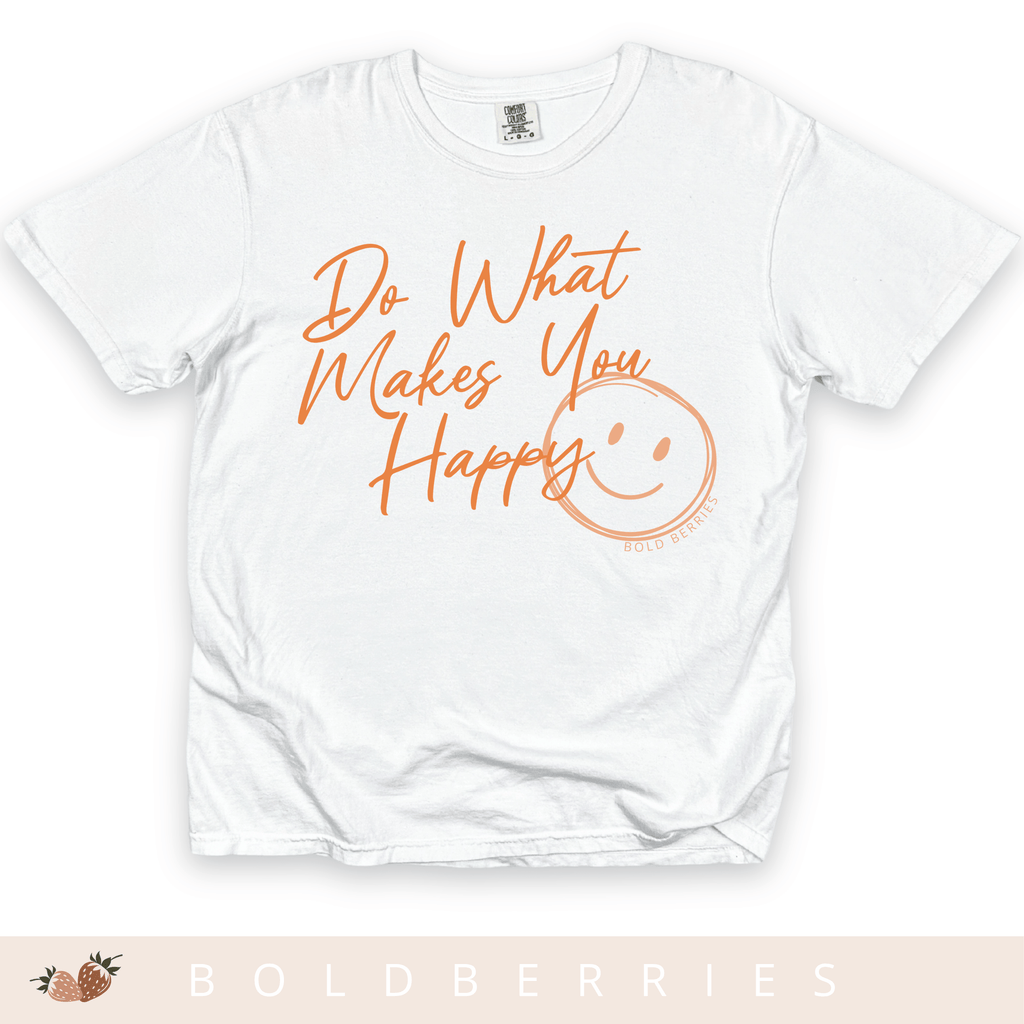 Do What Makes You Happy - Adult T-Shirt