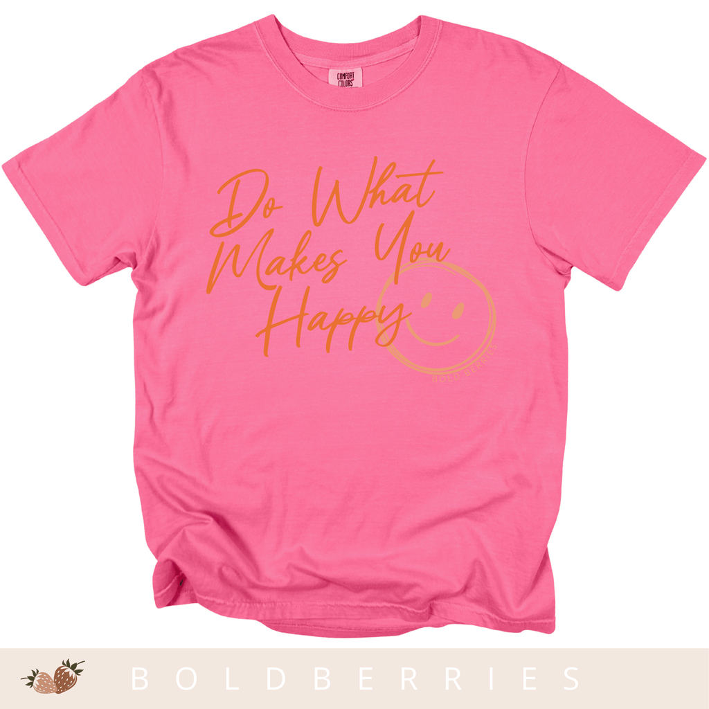 Do What Makes You Happy - Adult T-Shirt