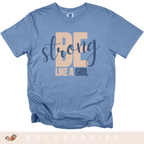 Be Strong Like a Girl - Adult T-Shirt