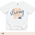 Be Strong Like a Girl - Adult T-Shirt