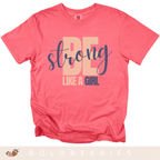 Be Strong Like a Girl - Adult T-Shirt