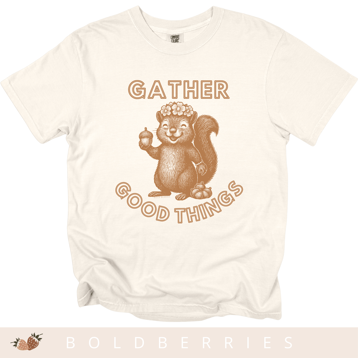 Gather Good Things - Adult T-Shirt