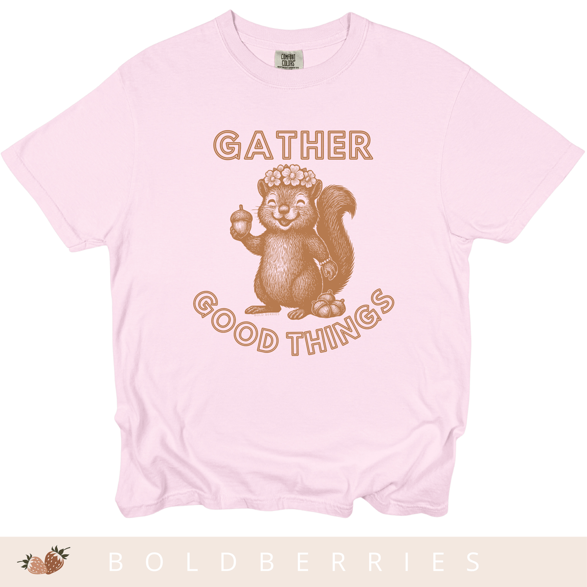 Gather Good Things - Adult T-Shirt