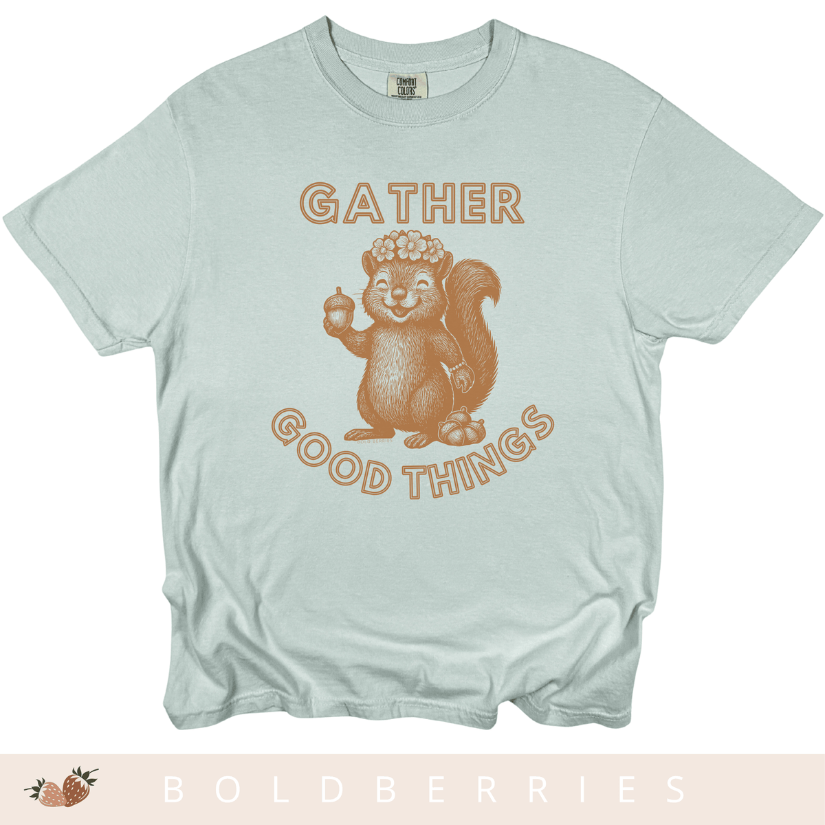 Gather Good Things - Adult T-Shirt