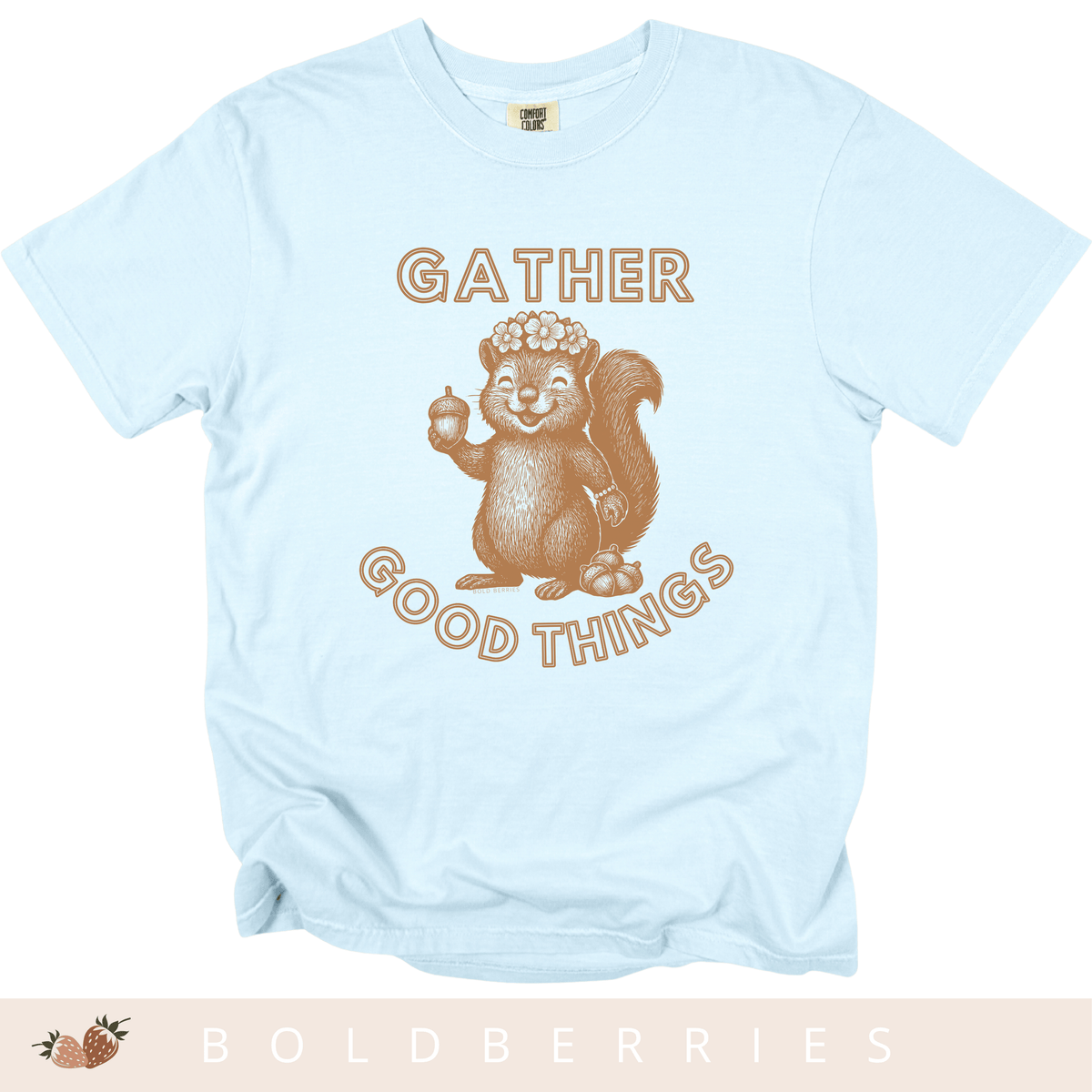 Gather Good Things - Adult T-Shirt