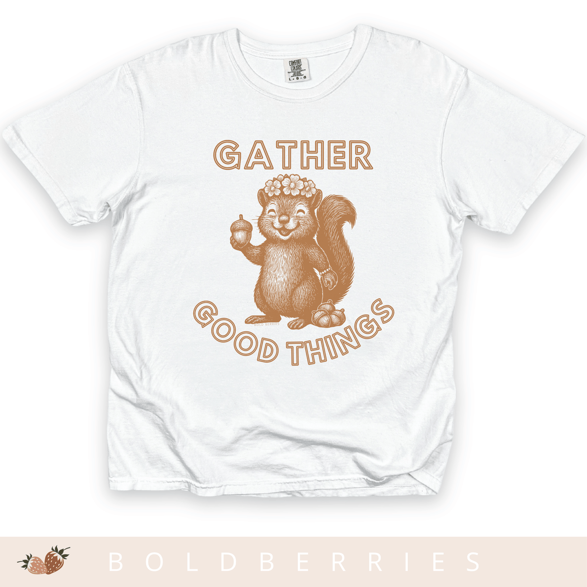 Gather Good Things - Adult T-Shirt