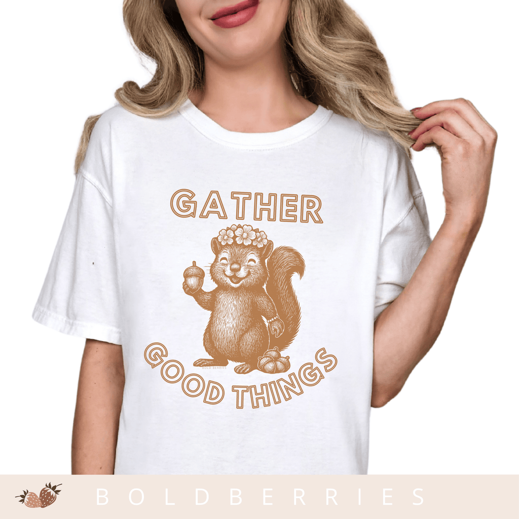 Gather Good Things - Adult T-Shirt