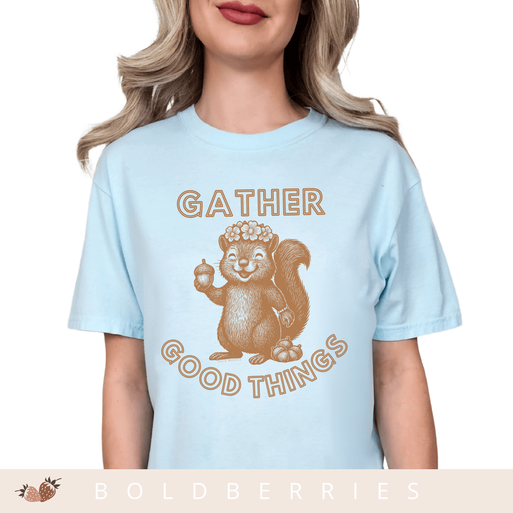Gather Good Things - Adult T-Shirt