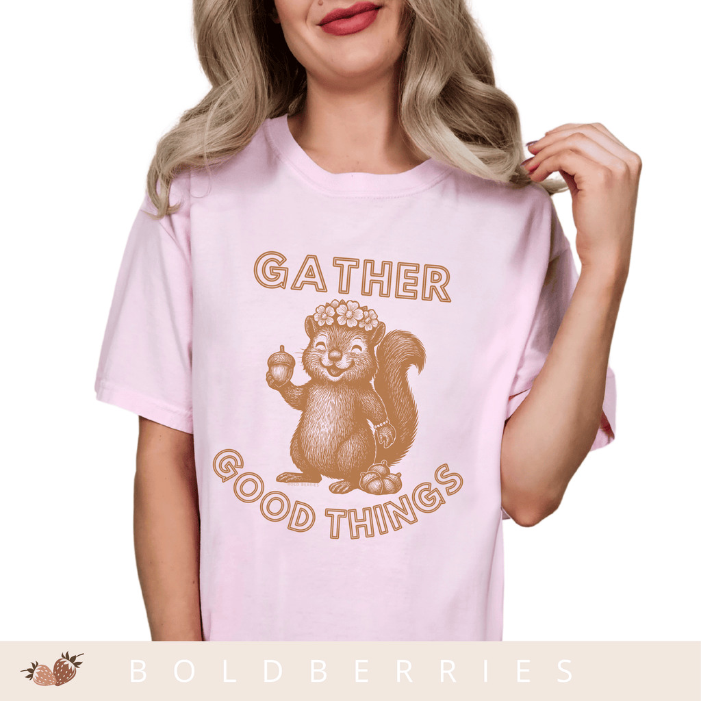 Gather Good Things - Adult T-Shirt