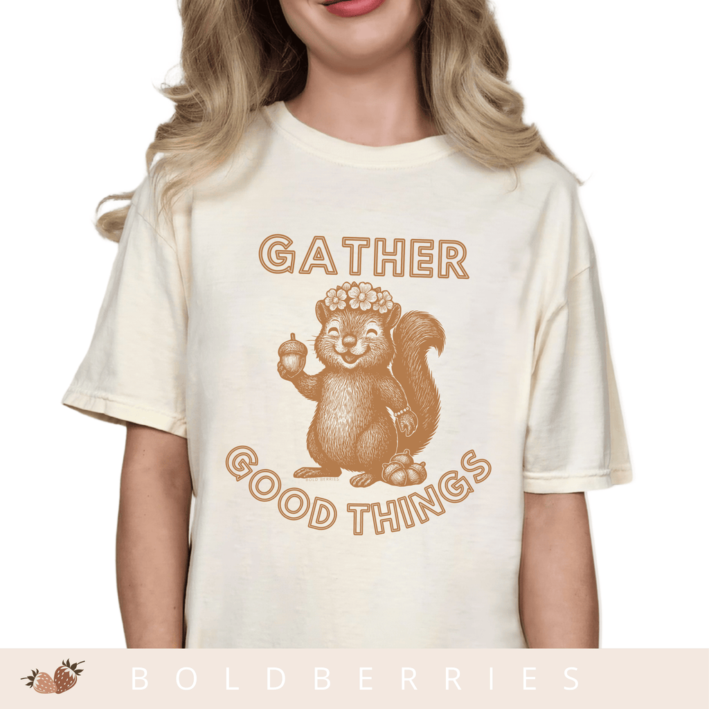 Gather Good Things - Adult T-Shirt