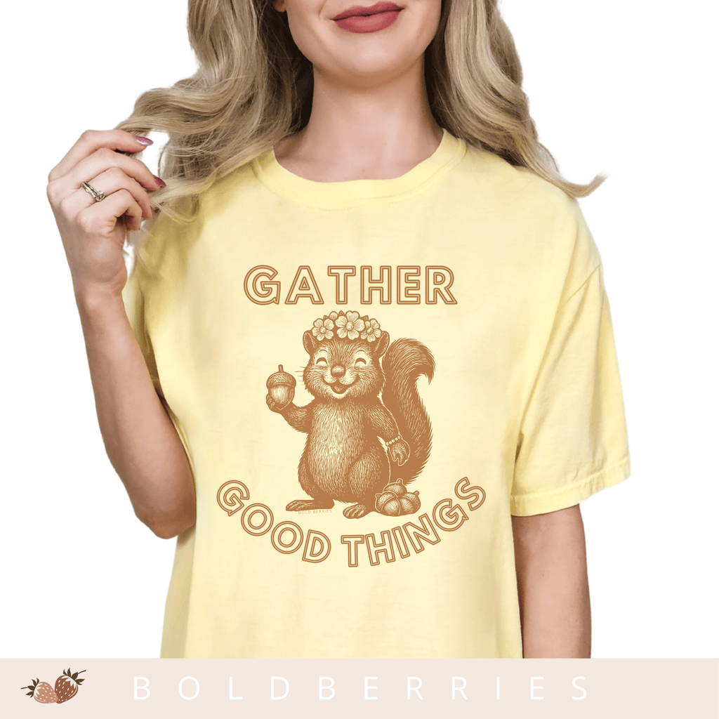 Gather Good Things - Adult T-Shirt