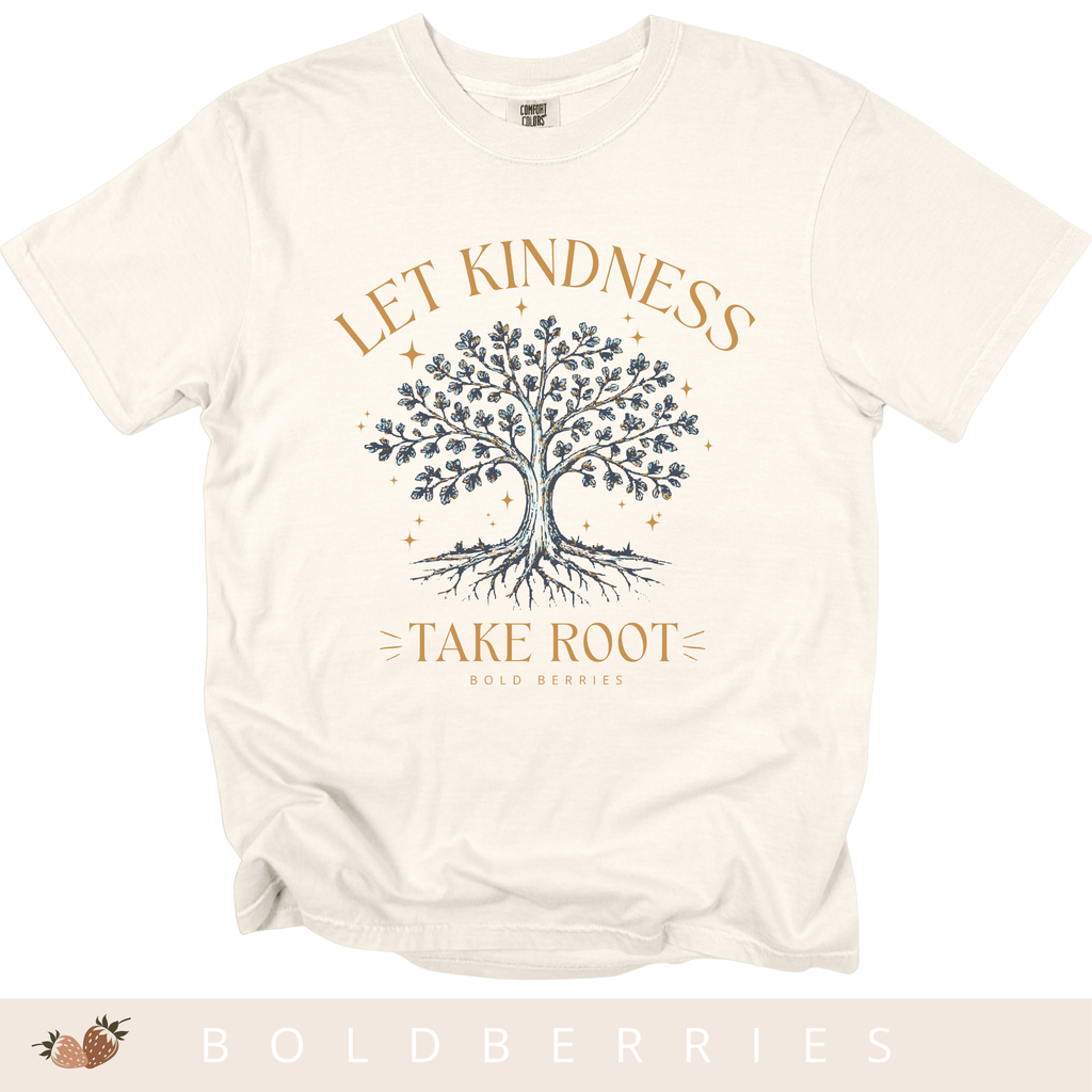 Let Kindness Take Root T-Shirt — Tree Graphic Inspirational Tee