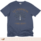Let Kindness Take Root T-Shirt — Tree Graphic Inspirational Tee