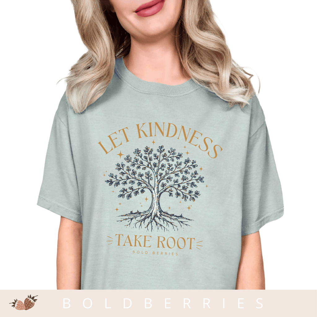 Let Kindness Take Root T-Shirt — Tree Graphic Inspirational Tee