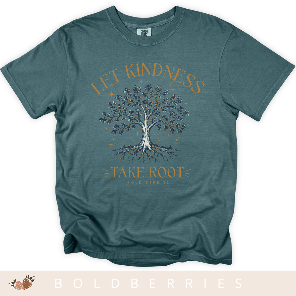 Let Kindness Take Root T-Shirt — Tree Graphic Inspirational Tee